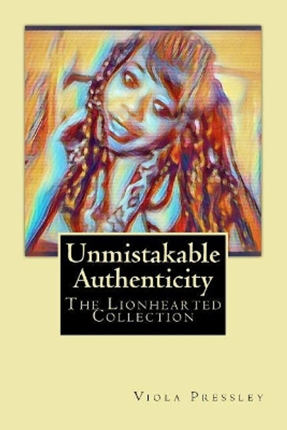 Unmistakable Authenticity: The Lionhearted Collection by Viola Pressley 9781987410877