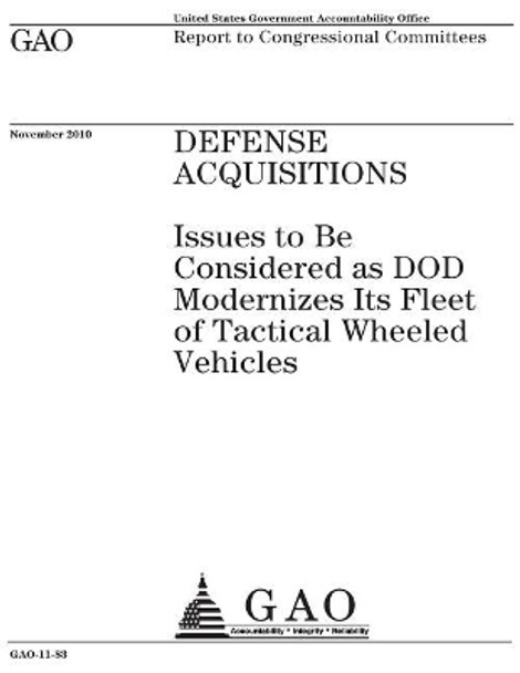 Defense acquisitions: issues to be considered as DOD modernizes its fleet of tactical wheeled vehicles: report to congressional committees. by U S Government Accountability Office 9781974559053