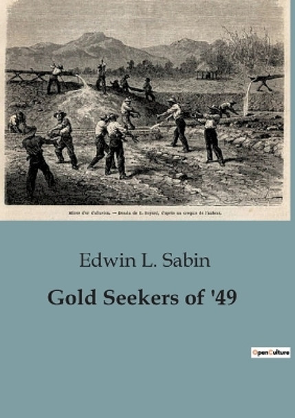 Gold Seekers of '49 by Edwin L Sabin 9791041846993