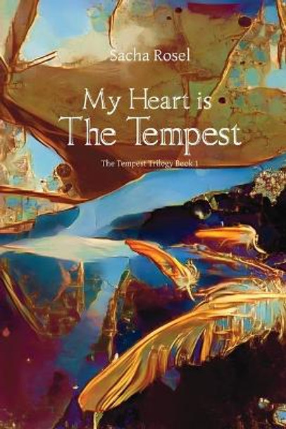 My Heart is The Tempest by Sacha Rosel 9781988034249