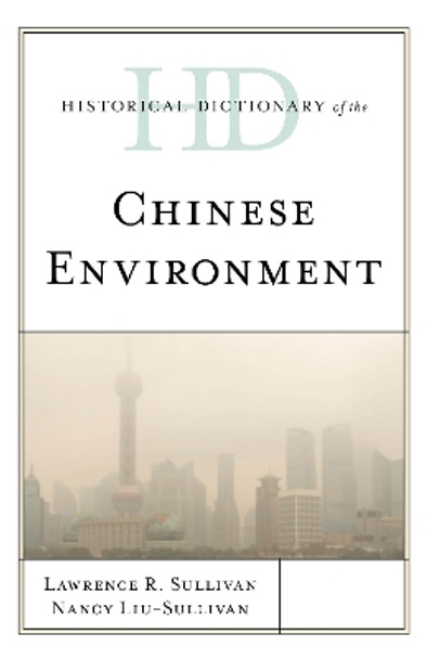 Historical Dictionary of the Chinese Environment by Lawrence Sullivan 9781538120354