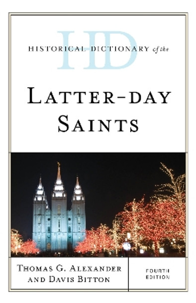 Historical Dictionary of the Latter-day Saints by Thomas G. Alexander 9781538120712