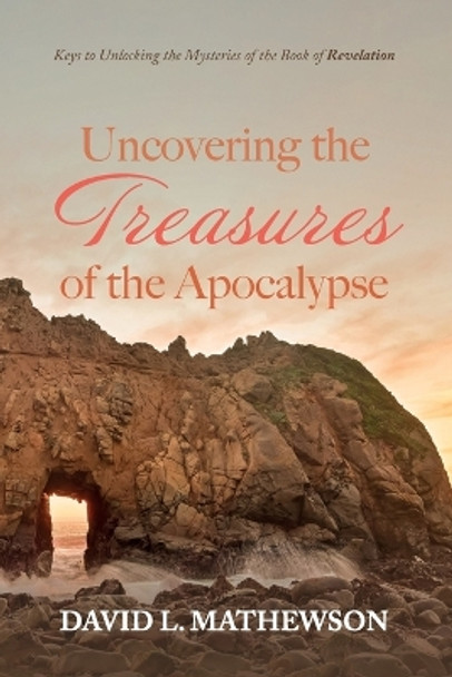 Uncovering the Treasures of the Apocalypse by David L Mathewson 9781725292215