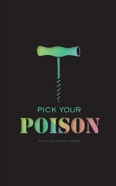 Pick Your Poison: Poetry Collection on Addiction and Recovery by Lydia Stewart 9781978056176