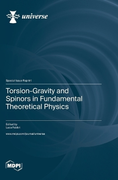Torsion-Gravity and Spinors in Fundamental Theoretical Physics by Luca Fabbri 9783036579832