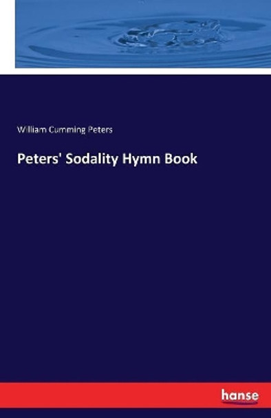 Peters' Sodality Hymn Book by William Cumming Peters 9783337083922