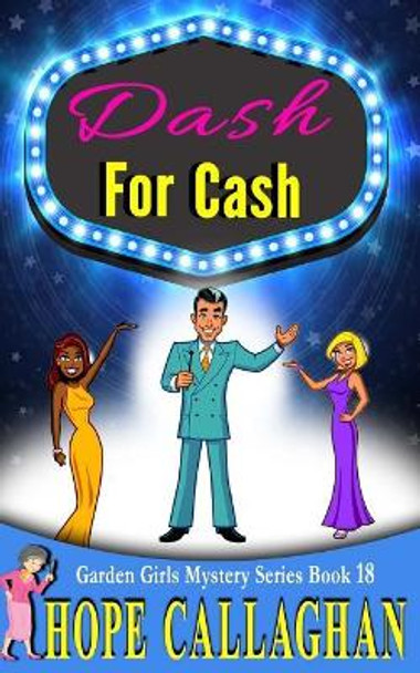 Dash For Cash: A Garden Girls Cozy Mystery by Hope Callaghan 9781979105897