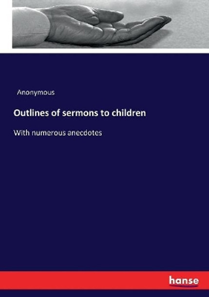 Outlines of sermons to children by Anonymous 9783337159962