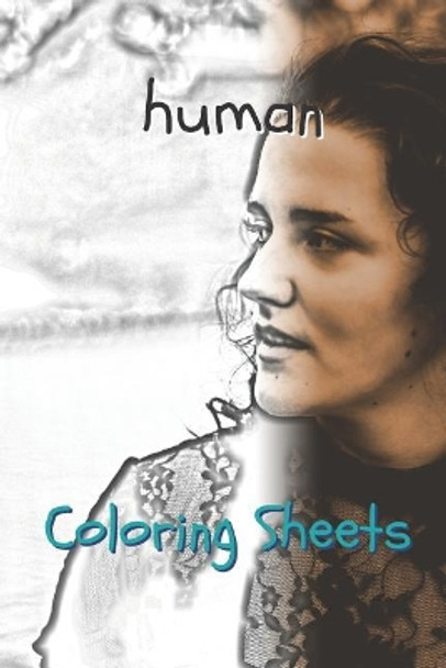 Human Coloring Sheets: 30 Human Drawings, Coloring Sheets Adults Relaxation, Coloring Book for Kids, for Girls, Volume 7 by Coloring Books 9781797935904