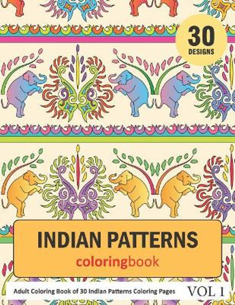 Indian Patterns Coloring Book: 30 Coloring Pages of Indian Patterns in Coloring Book for Adults (Vol 1) by Sonia Rai 9781798917541