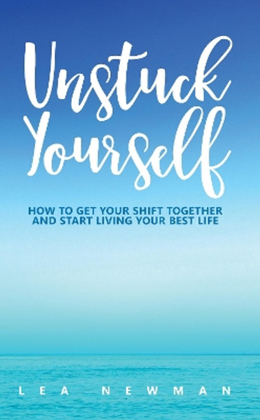 Unstuck Yourself by Lea Newman 9781910600245