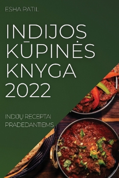 Indijos K&#362;pines Knyga 2022: Indij&#370; Receptai Pradedantiems by Esha Patil 9781837520831