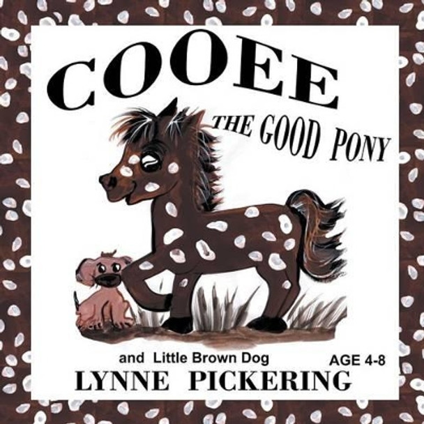 Cooee the Good Pony and Little Brown Dog by Lynne Pickering 9781631351068