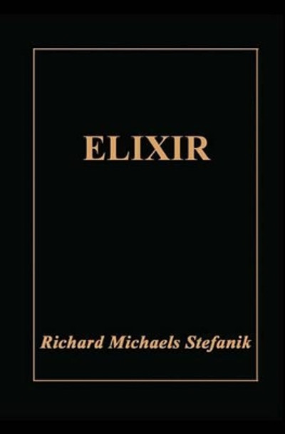 Elixir by Richard Michaels Stefanik 9781882373086