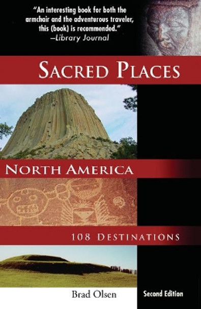 Sacred Places North America: 108 Destinations by Brad Olsen 9781888729139