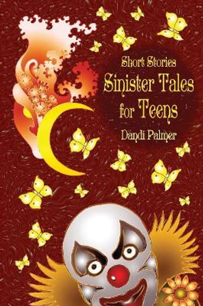 Short Stories, Sinister Tales for Teens by Dandi Palmer 9781906442521