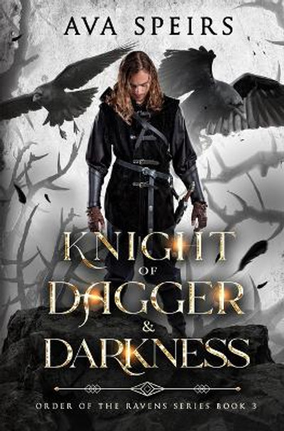 Knight of Dagger & Darkness: Order of the Ravens Series (Book 3) by Ava Speirs 9781915282330