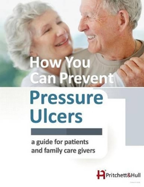 How You Can Prevent Pressure Ulcers: A Guide for Patients and Family Caregivers by Pritchett and Hull 9781933638935