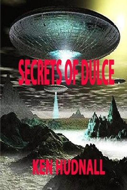 Secrets of Dulce by Ken Hudnall 9781933951676