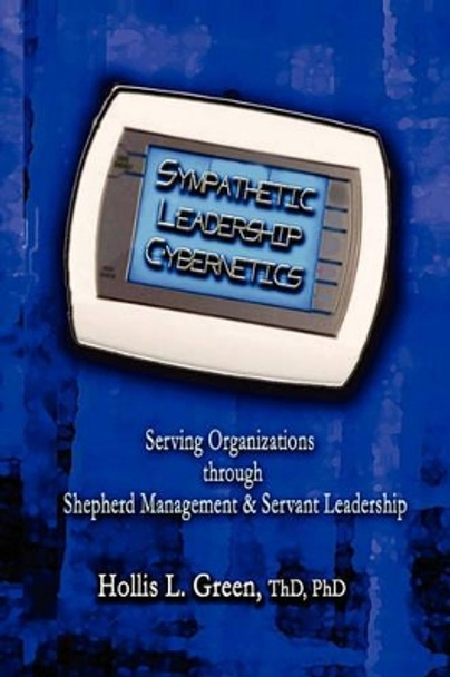 Sympathetic Leadership Cybernetics by Hollis Lynn Green 9781935434528