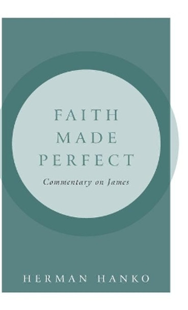 Faith Made Perfect: Commentary on James by Herman Hanko 9781936054862