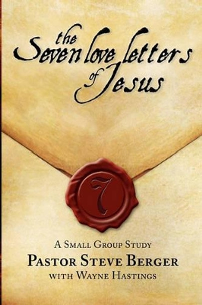 The Seven Love Letters of Jesus: A Small Group Study by Wayne Hastings 9781936355013