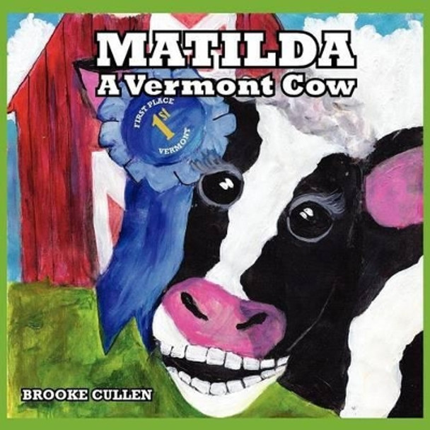 Matilda: A Vermont Cow by Cullen Brooke 9781936711123