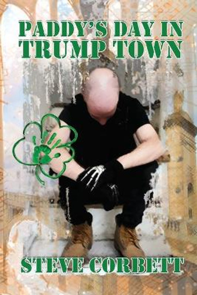 Paddy's Day in Trump Town by Steve Corbett 9781936936182