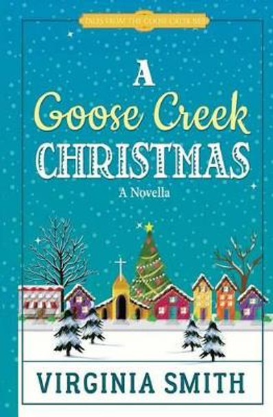 A Goose Creek Christmas by Virginia Smith 9781937671372