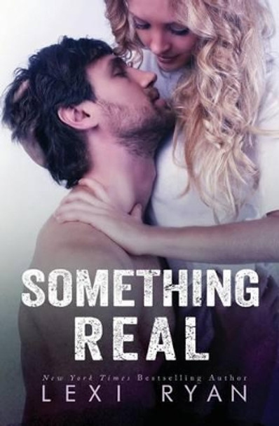 Something Real by Lexi Ryan 9781940832715