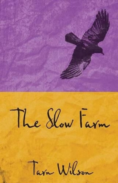 The Slow Farm by Tarn Wilson 9781940906065