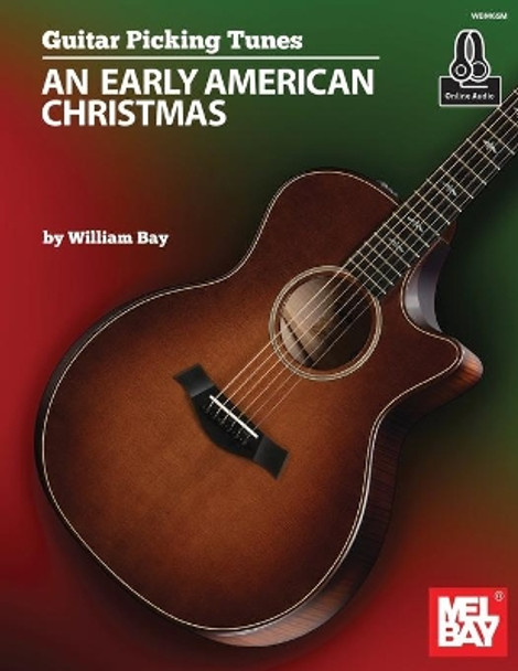 Guitar Picking Tunes-An Early American Christmas by William Bay 9781733716932