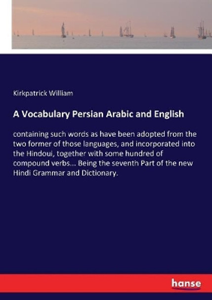 A Vocabulary Persian Arabic and English by Kirkpatrick William 9783337299538