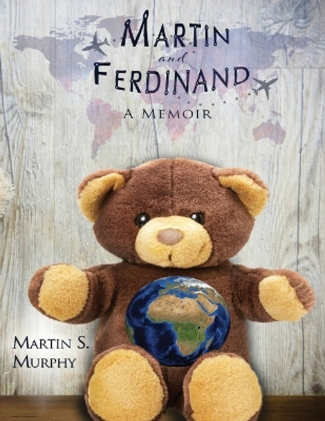 Martin and Ferdinand: A Memoir by Martin S Murphy 9781979322690