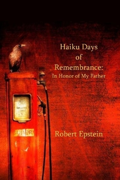 Haiku Days of Remembrance: In Honor of My Father by Robert Epstein 9781732502307