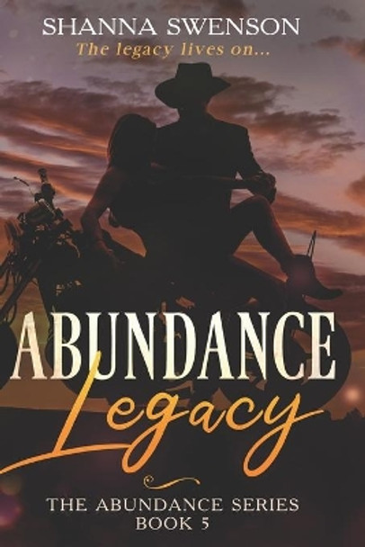 Abundance Legacy: The Abundance Series: Book 5 by Shanna Swenson 9781732962644