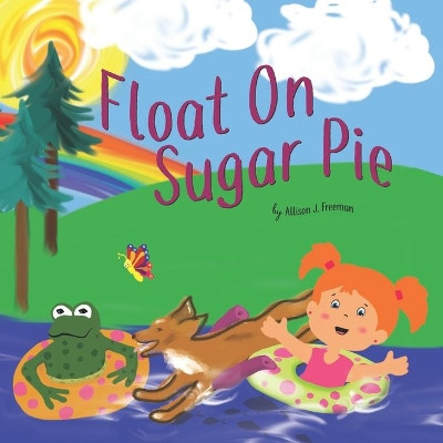Float On, Sugar Pie by Allison J Freeman 9781733305013