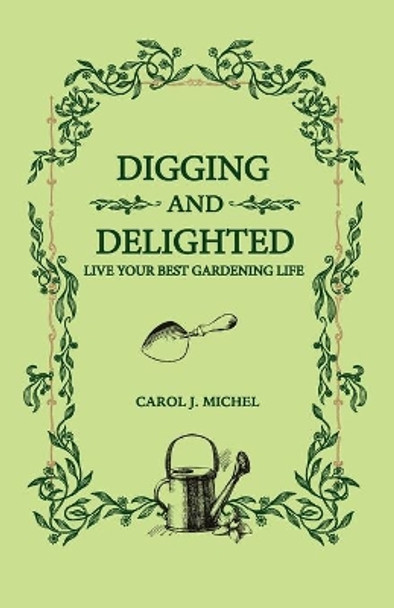 Digging and Delighted by Carol J Michel 9781733500975