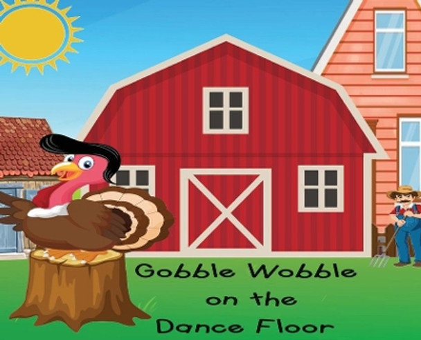 Gobble Wobble on the Dance Floor by Contributing Authors Numerous 9781733517881