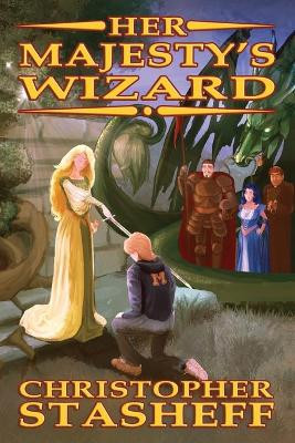 Her Majesty's Wizard by Christopher Stasheff 9781734200027