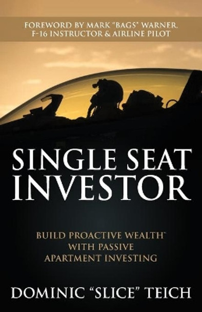 Single Seat Investor: Build Proactive Wealth(TM) With Passive Apartment Investing by Mark Warner 9781735112909