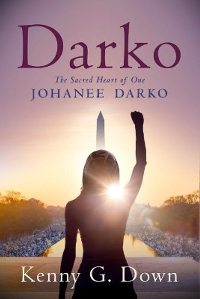 Darko: The Sacred Heart of One Johanee Darko by Kenny G Down 9781735662800