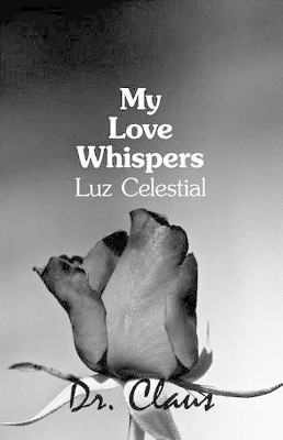 My Love Whispers Luz Celestial by Dr Claus 9781614970446