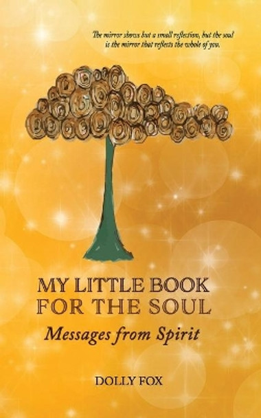 My Little Book for the Soul: Messages from Spirit by Dolly Fox 9781736360002