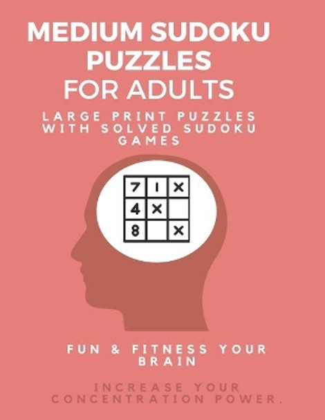 Medium Sudoku Puzzle Book for Adults: Large Print Puzzles with Solved Sudoku Games - Fun & Fitness your brain: Good at Sudoku? Here's some!I Dare you to complete by Sudoku Puzzle Book 9781709675119