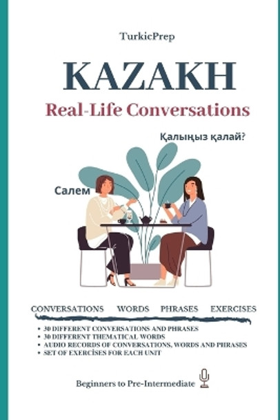 Kazakh: Real-Life Conversation for Beginners by Turkicum Book Series 9781710471731