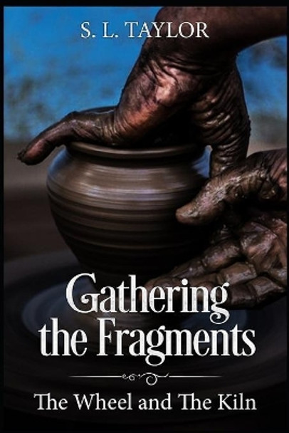 Gathering the Fragments: The Wheel and The Kiln by Tenita Johnson 9781657834125