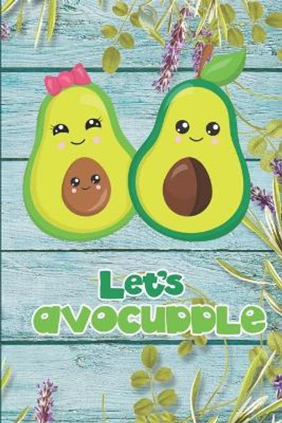 Let's Avocuddle: Cute & Funny Avocado Pun Valentine's Day Gift - Greeting Card Alternative For Him & Her by Peaceful Holiday Publish 9781660086146