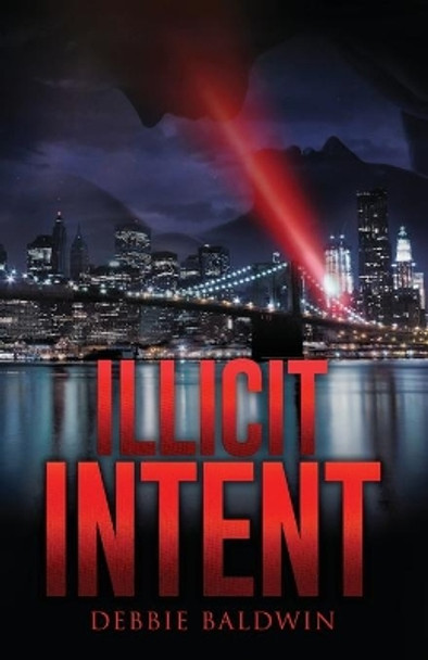 Illicit Intent by Debbie Baldwin 9781662908798