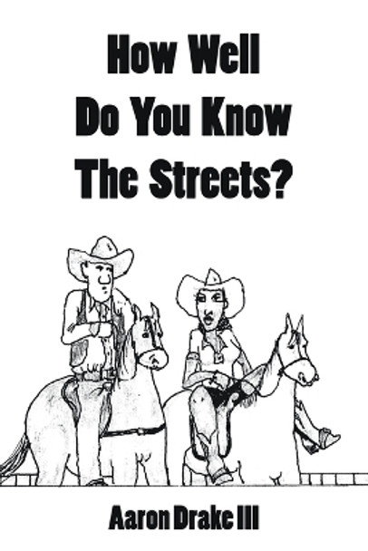 How Well Do You Know The Streets? by Aaron Drake, III 9781665749213